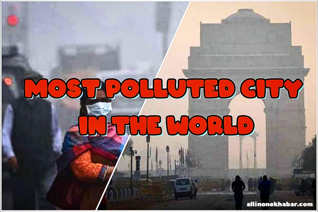 Most Polluted City in the World दिल्ली और कोलकाता दुनिया के सबसे प्रदूषित शहरों में से एक