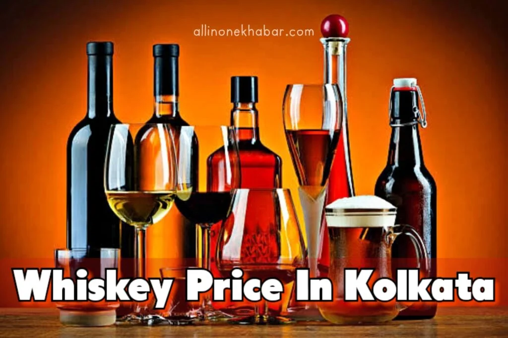 Whisky Price In Kolkata 2023 (Wine Whisky Vodka Beer Rum)