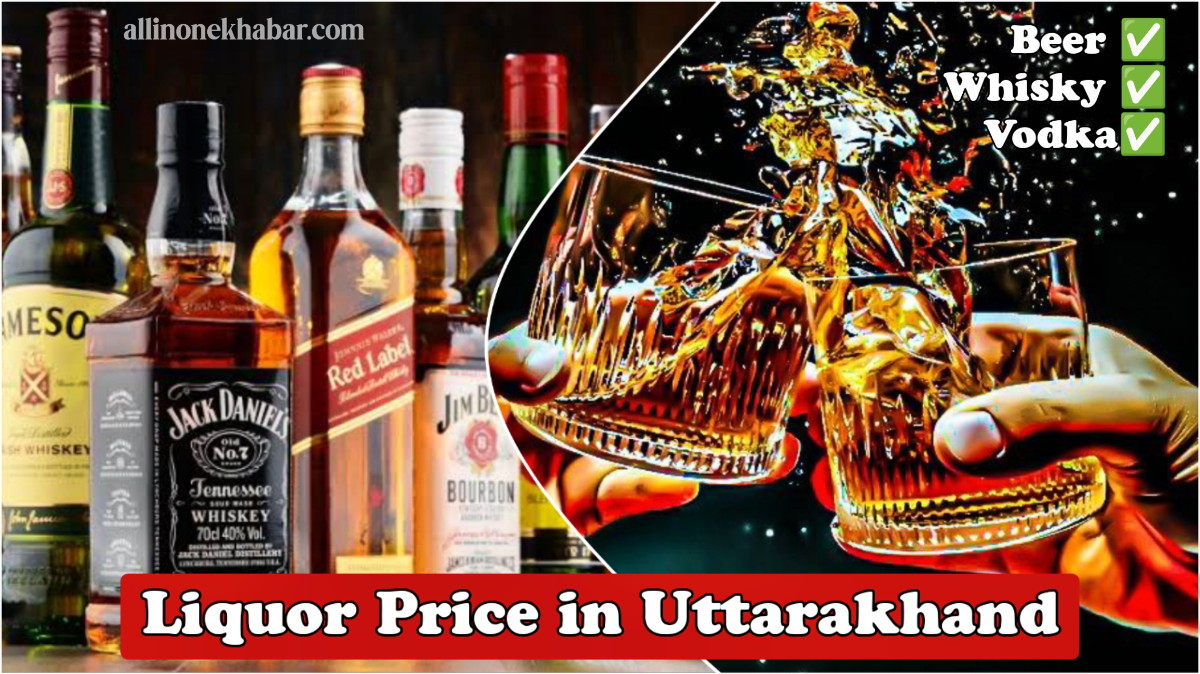 Liquor Price in Uttarakhand 2025-26 (Whisky, Rum, Vodka, Beer)